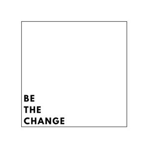 Be The Change