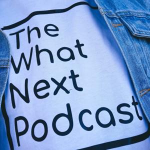 The What Next Podcast