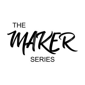 The Maker Series Podcast