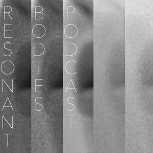 Resonant Bodies Podcast