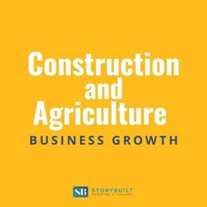 Construction and Ag Business Growth Podcast