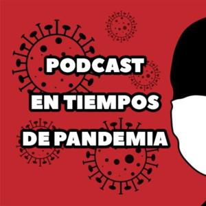 Pódcast en tiempos de pandemia