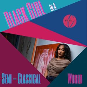 Black Girl in a Semi-Classical World