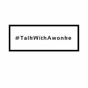 #TalkWithAwonke