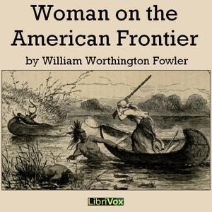 Woman on the American Frontier by William Worthington Fowler (1833 - 1881)