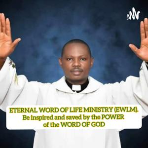 ETERNAL WORD OF LIFE MINISTRY (EWLM)