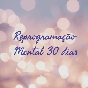 Reprogramação Mental 30 dias