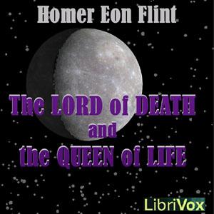 Lord of Death and the Queen of Life, The by Homer Eon Flint (1888 - 1924)