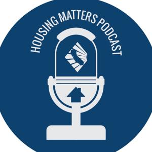 Housing Matters Podcast by CALIFORNIA ASSOCIATION OF REALTORS and the CENTER FOR CALIFORNIA REAL ESTATE