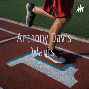 Anthony Davis Wants
