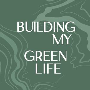 Buildingmygreenlife el podcast