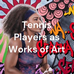 Tennis Players as Works of Art