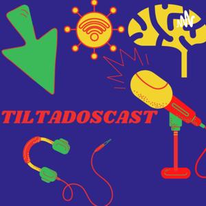 TILTADOSCAST