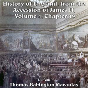History of England, from the Accession of James II - (Volume 4, Chapter 19), The by Thomas Babington Macaulay (1800 - 1859)