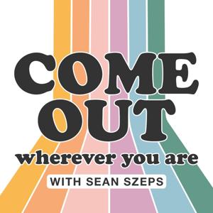 Come Out Wherever You Are with Sean Szeps by Sean Szeps