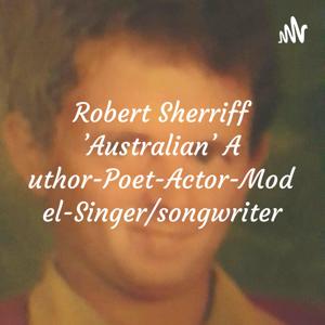 Robert Sherriff 'Australian' Author-Poet-Actor-Model-Singer/songwriter