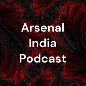 Arsenal India Podcast