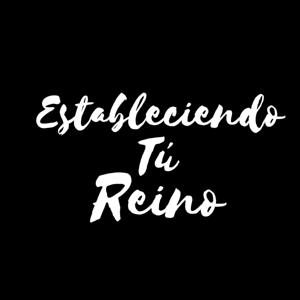 Estableciendo Tú Reino