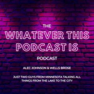 Whatever This Podcast Is