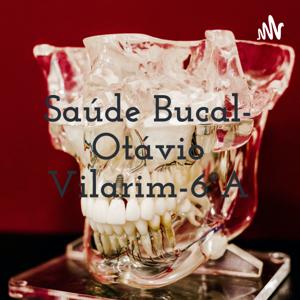 Saúde Bucal- Otávio Vilarim-6°A