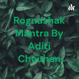 Rognashak Mantra By Aditi Chouhan