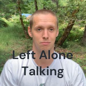 Left Alone Talking