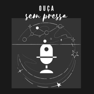 OUÇA SEM PRESSA