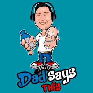 Dad Says This Podcast