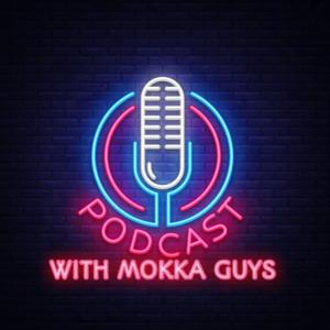 Podcast with mokka guys