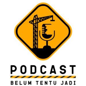 BELUM TENTU JADI PODCAST