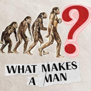 What Makes A Man