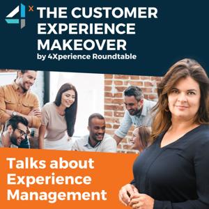 Customer Experience Makeover (by 4Xperience Roundtable)