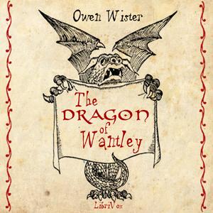 Dragon Of Wantley (version 2), The by Owen Wister (1860 - 1938)