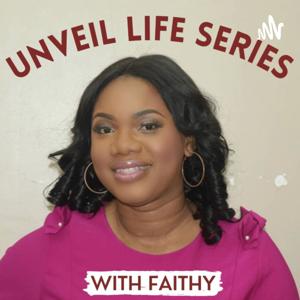 UNVEIL LIFE SERIES WITH FAITHY