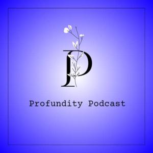 Profundity Podcast256