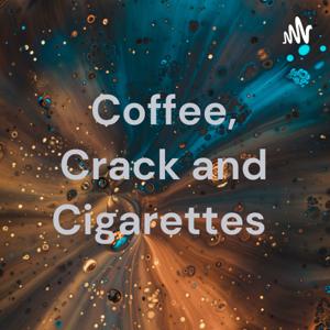 Coffee, Crack and Cigarettes