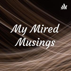 My Mired Musings