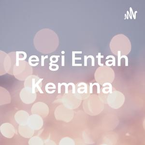 Pergi Entah Kemana