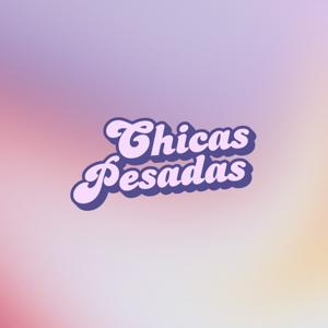 Chicas Pesadas Podcast