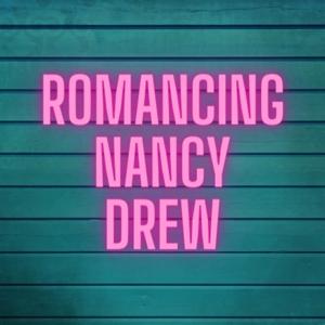 Romancing Nancy Drew by Nancy Nickerson