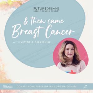 And Then Came Breast Cancer - A Future Dreams Podcast by Factory Originals & 6Foot6 Productions
