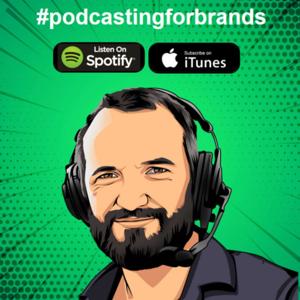 Podcasting for Brands