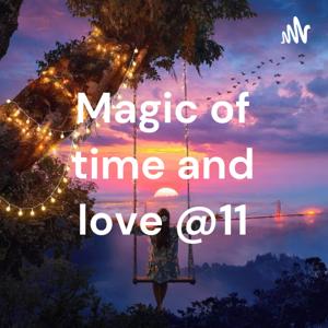 Magic of time and love @11