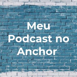 Meu Podcast no Anchor