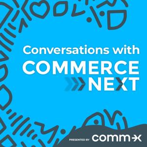 Conversations with CommerceNext