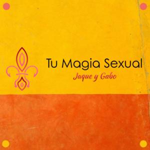 💋Tu Magia Sexual !!Jaque y Gabo creadores de la nueva experiencia