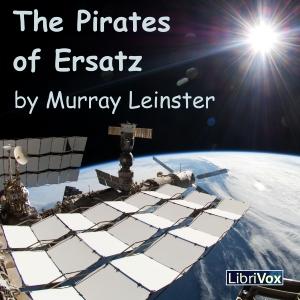Pirates of Ersatz, The by Murray Leinster (1896 - 1975)