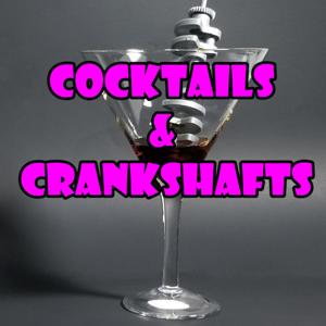 Cocktails and Crankshafts: The Podcast