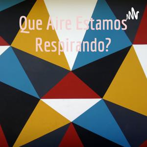 Que Aire Estamos Respirando?