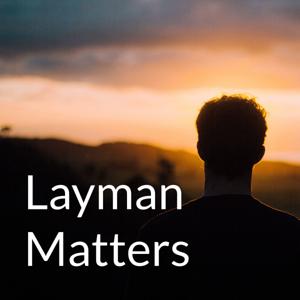 Layman Matters